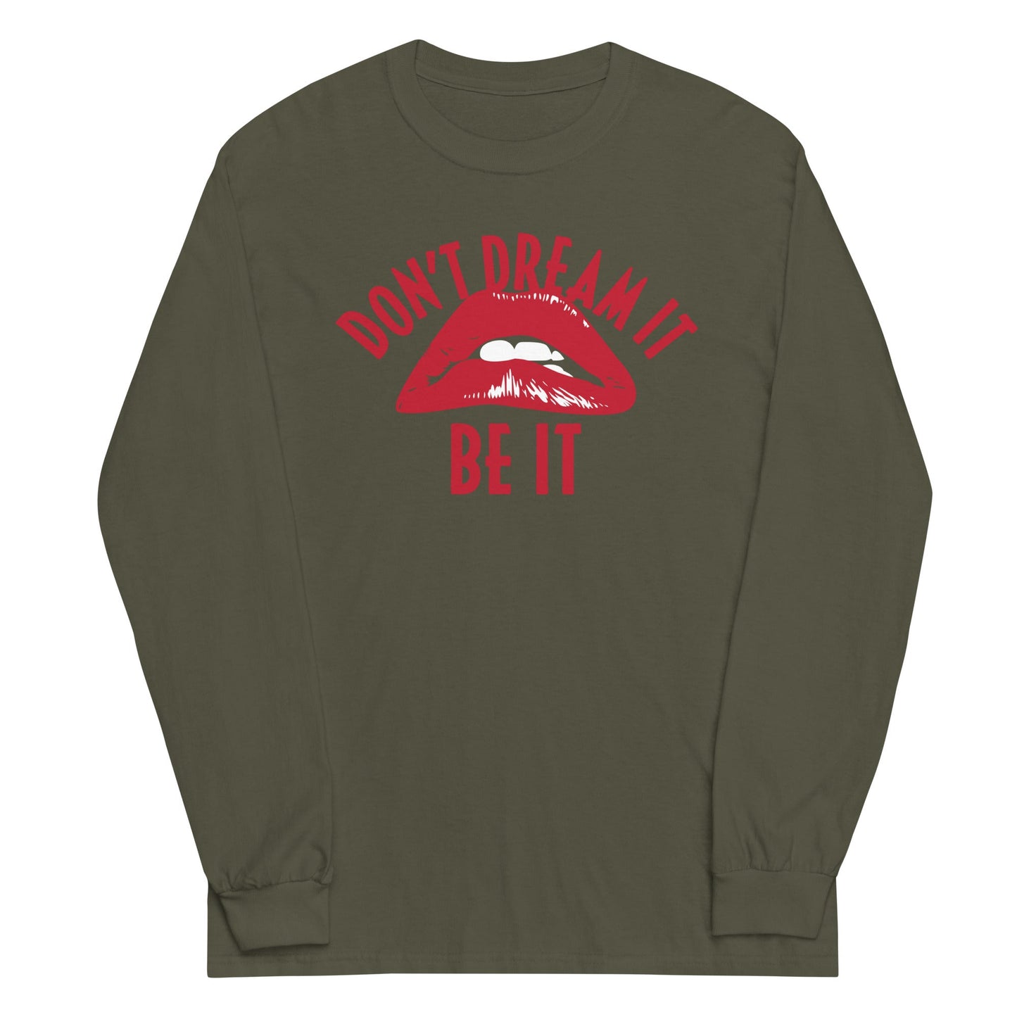 Don't Dream It Be It Unisex Long Sleeve Tee