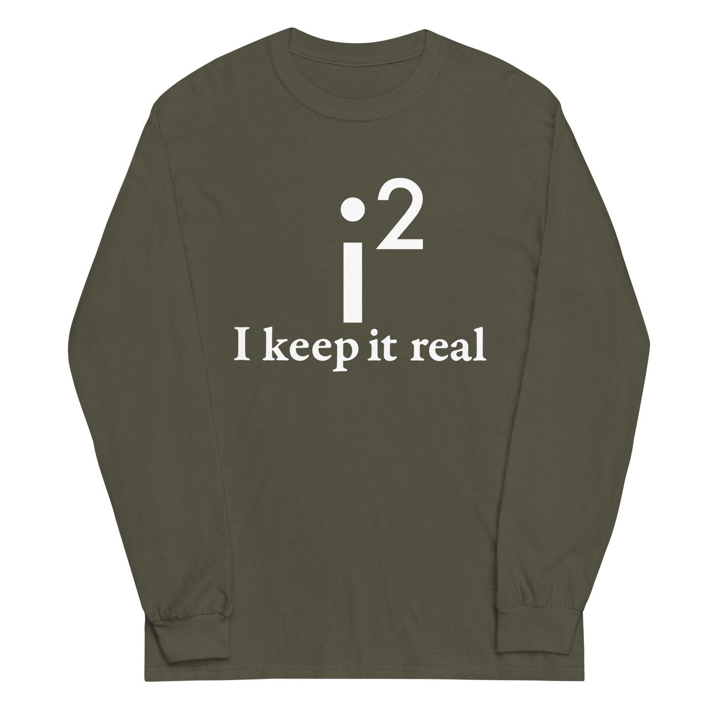 I Keep It Real Unisex Long Sleeve Tee