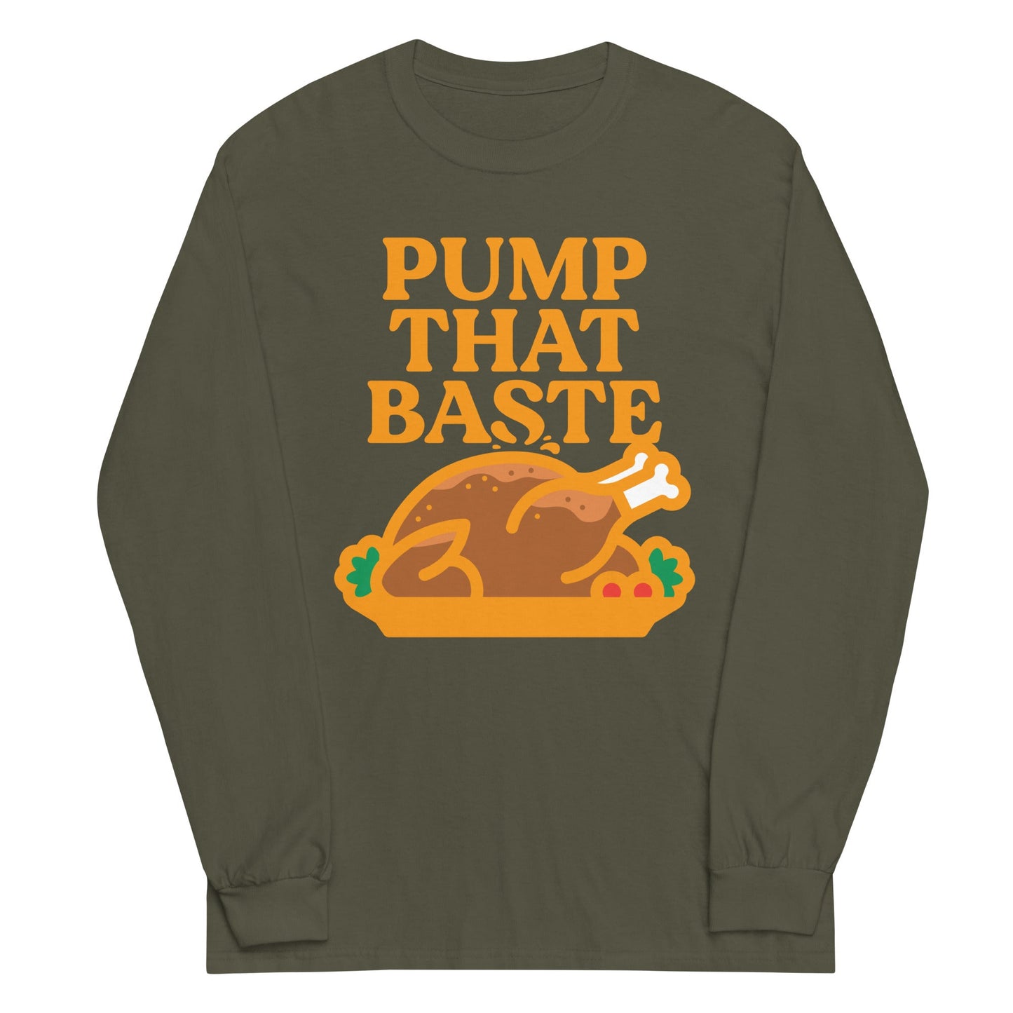 Pump That Baste Unisex Long Sleeve Tee