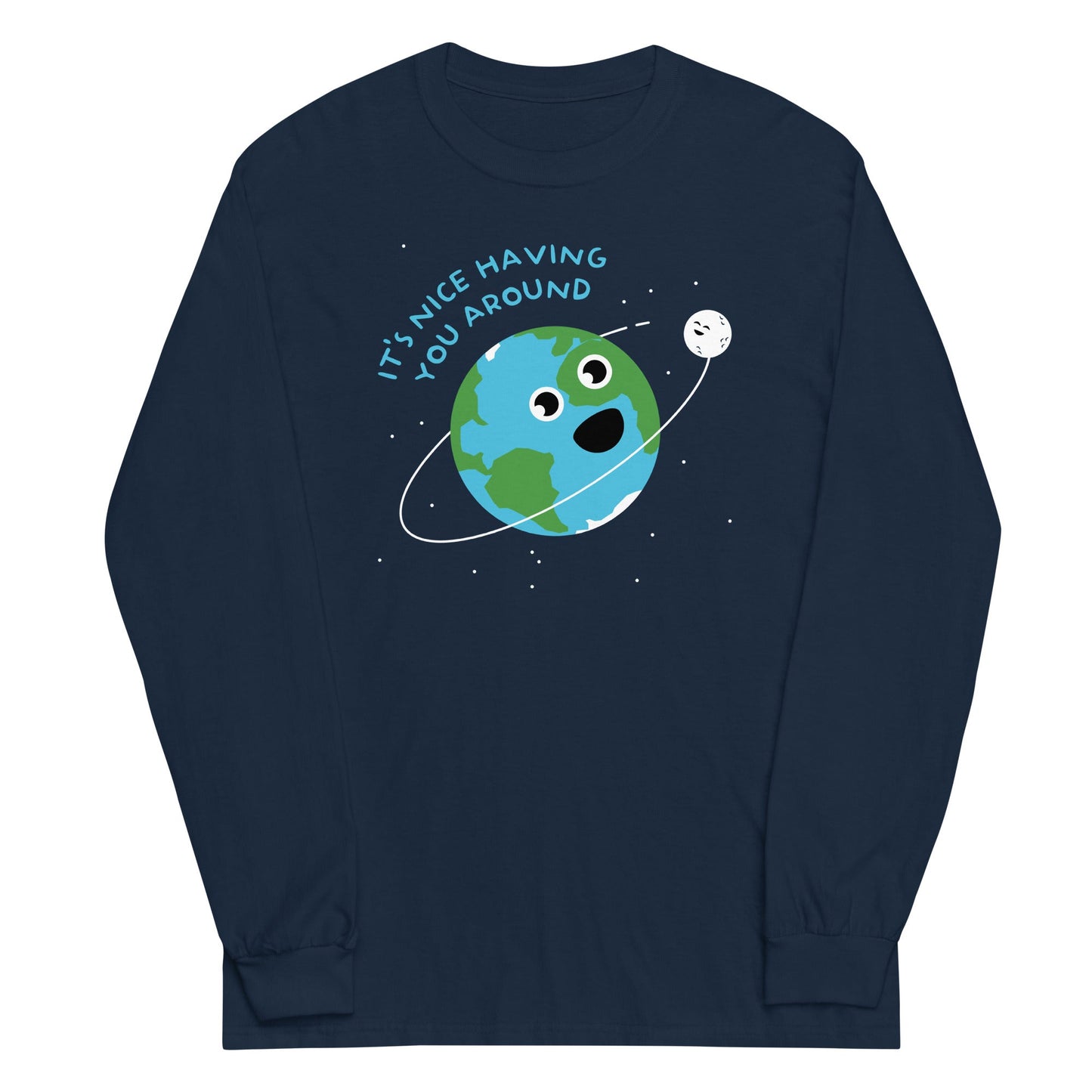 It's Nice Having You Around Unisex Long Sleeve Tee