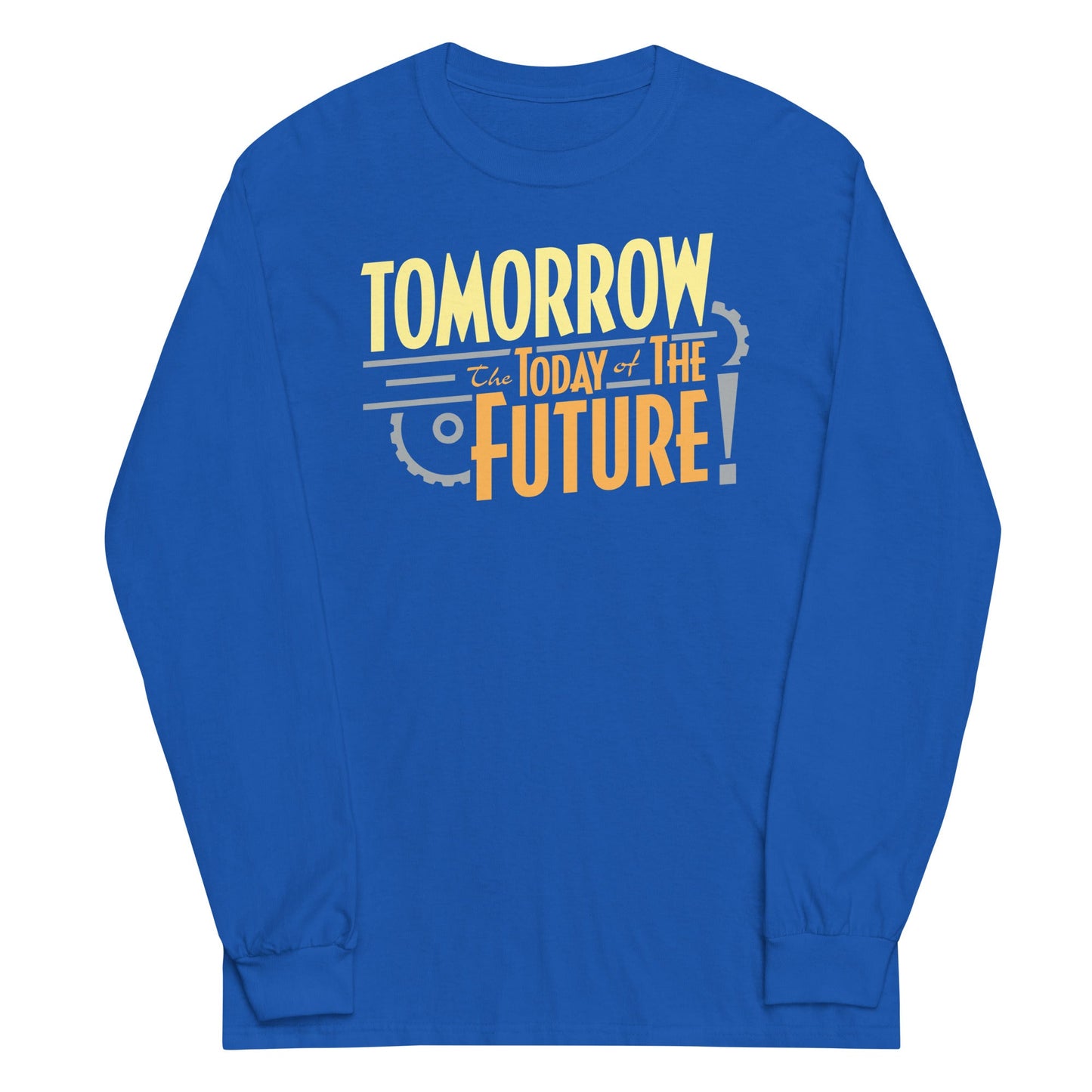 Tomorrow, The Today Of The Future Unisex Long Sleeve Tee