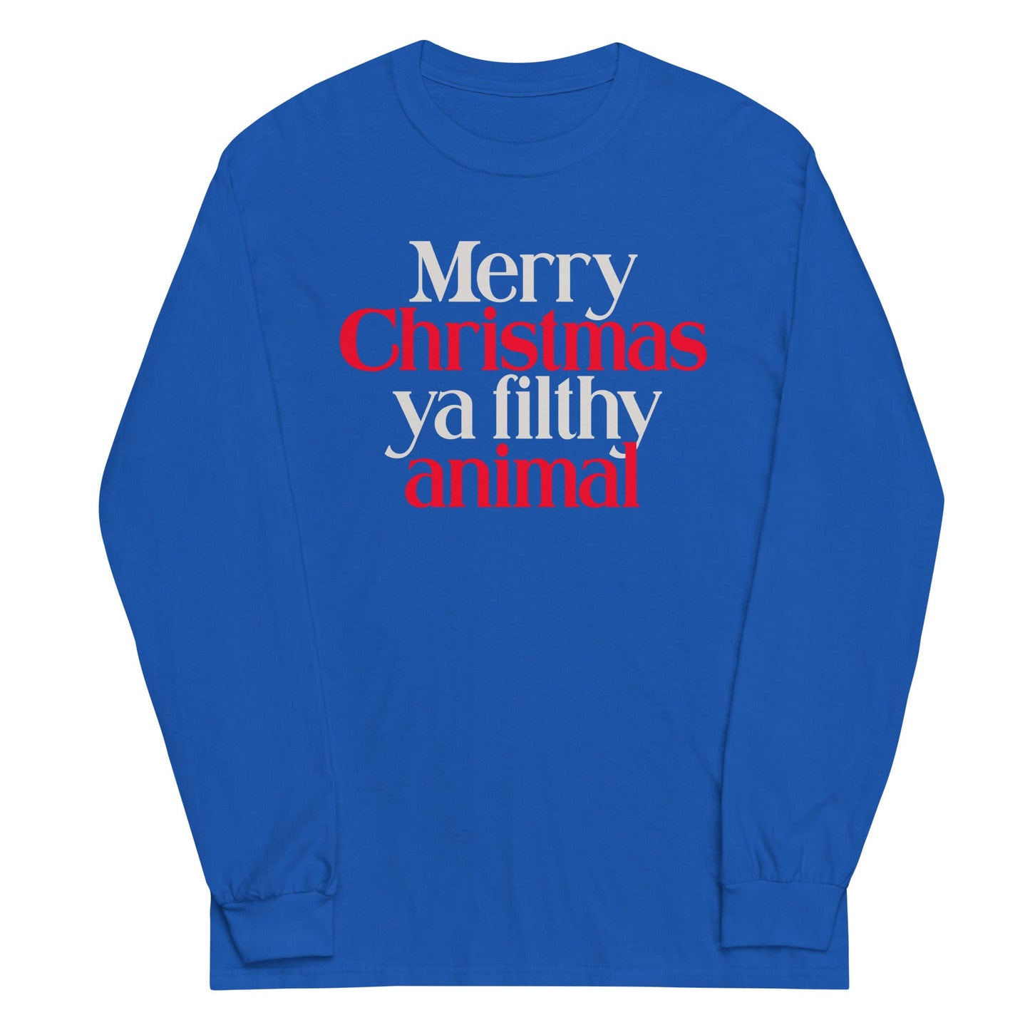 Merry Christmas Ya Filthy Animal Unisex Long Sleeve Tee