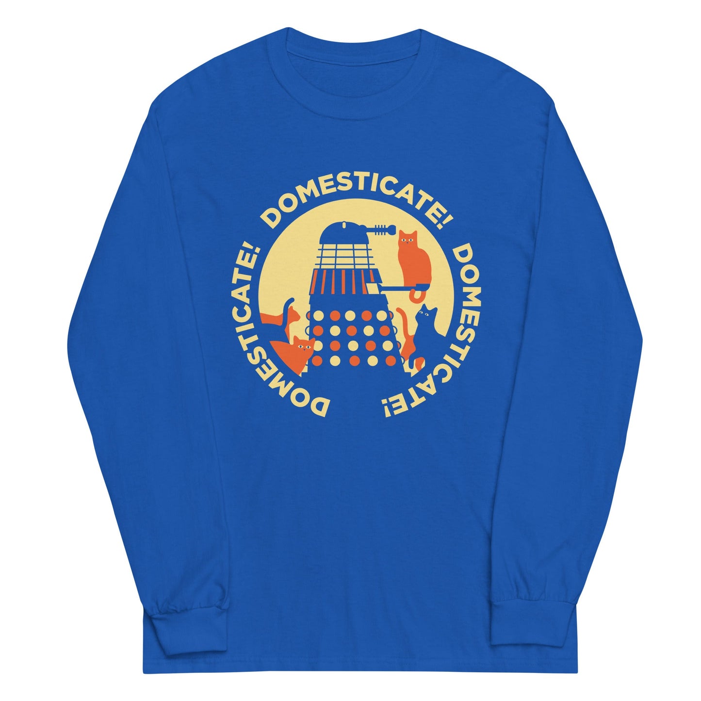 Domesticate! Domesticate! Domesticate! Unisex Long Sleeve Tee