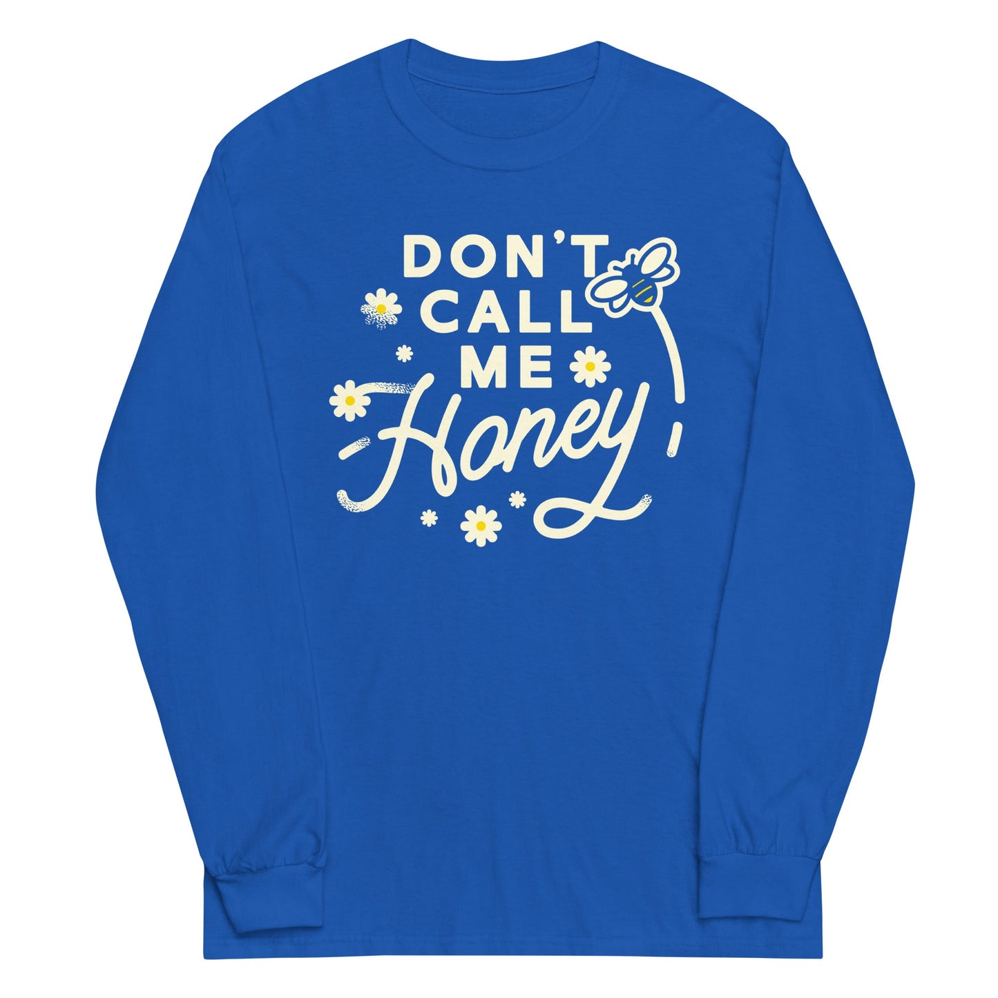 Don't Call me Honey Unisex Long Sleeve Tee