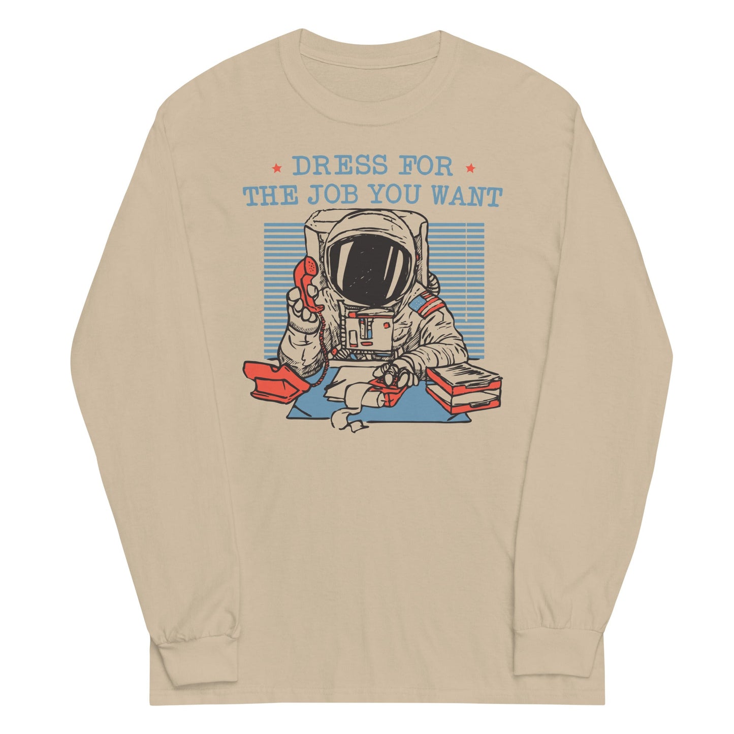 Dress For The Job You Want Unisex Long Sleeve Tee