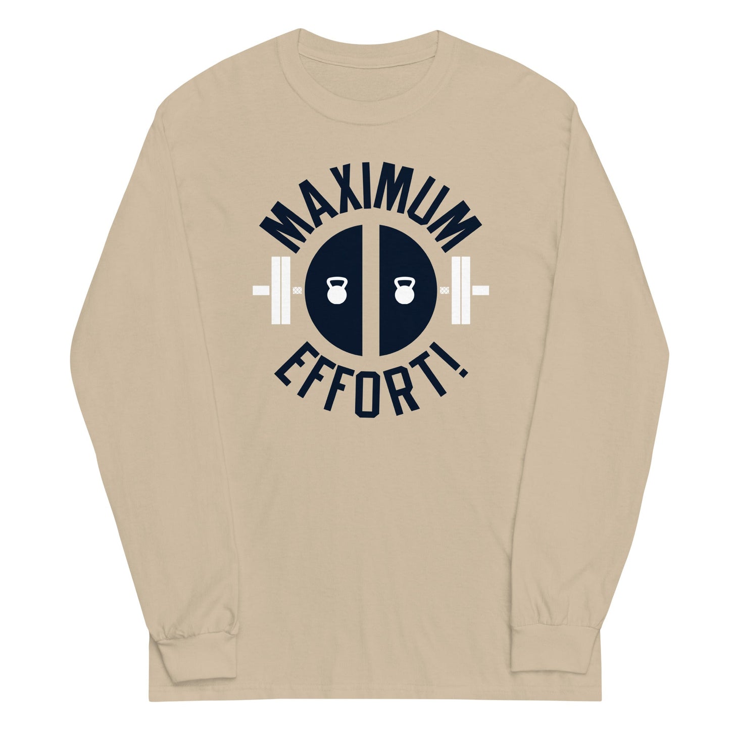 Maximum Effort! Unisex Long Sleeve Tee