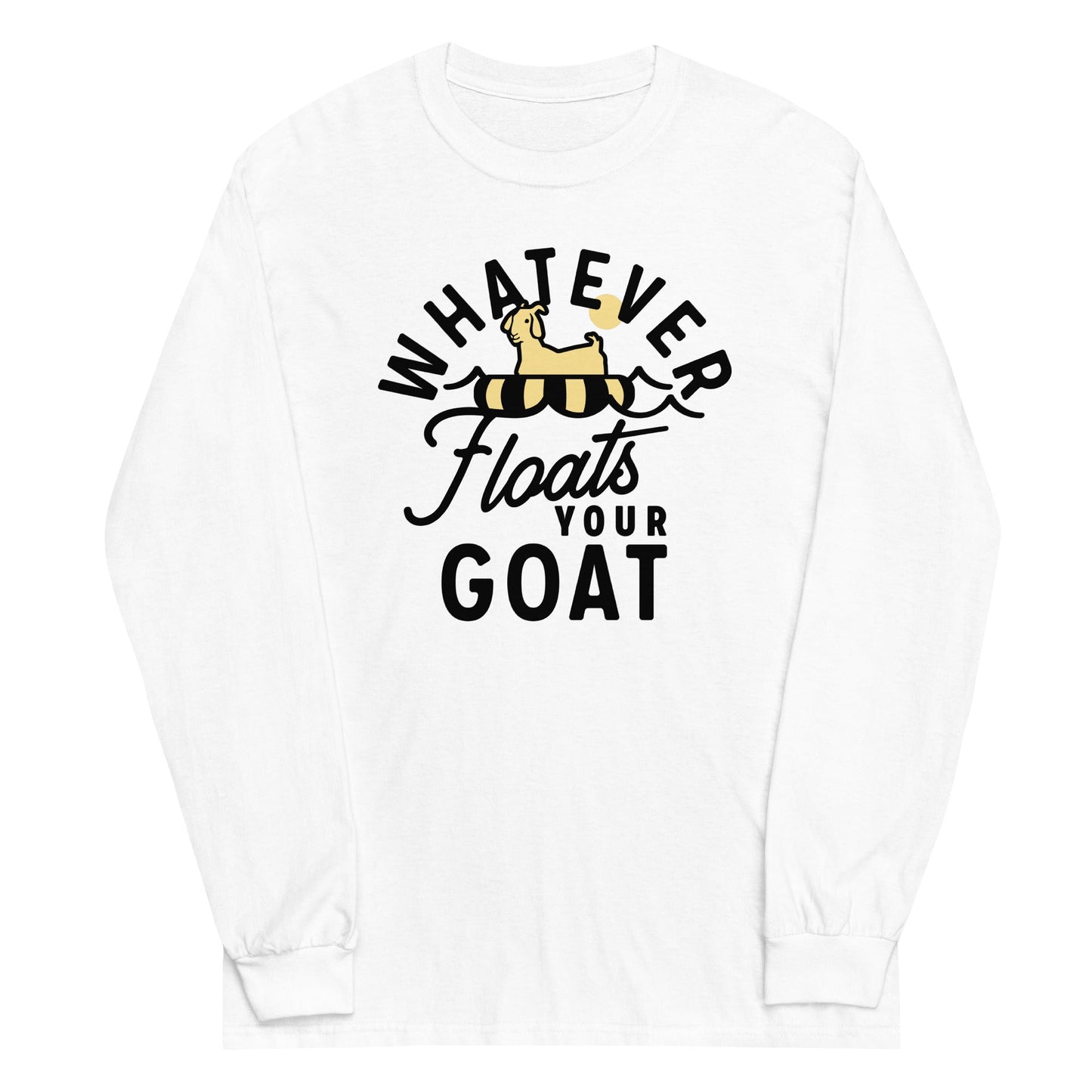 Whatever Floats Your Goat Unisex Long Sleeve Tee