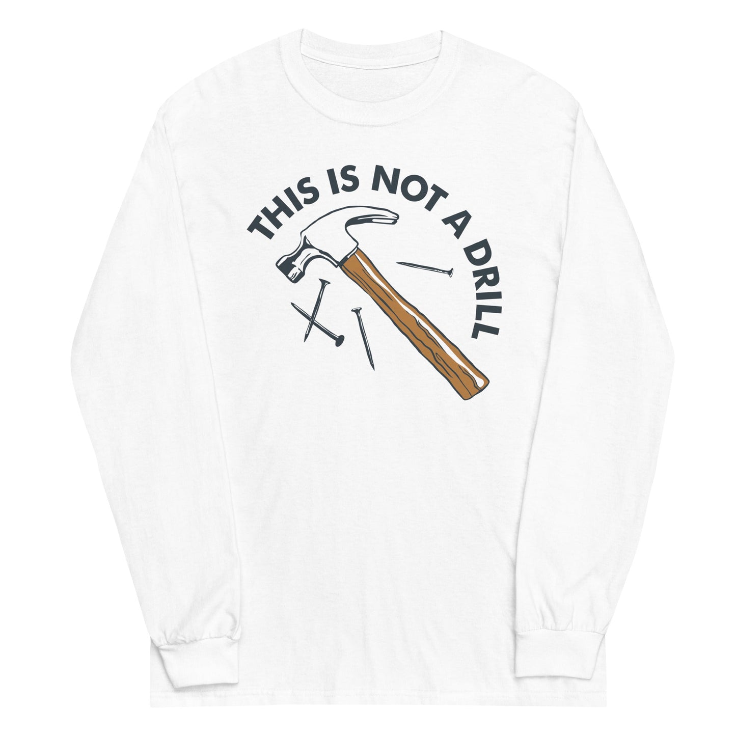 This Is Not A Drill Unisex Long Sleeve Tee