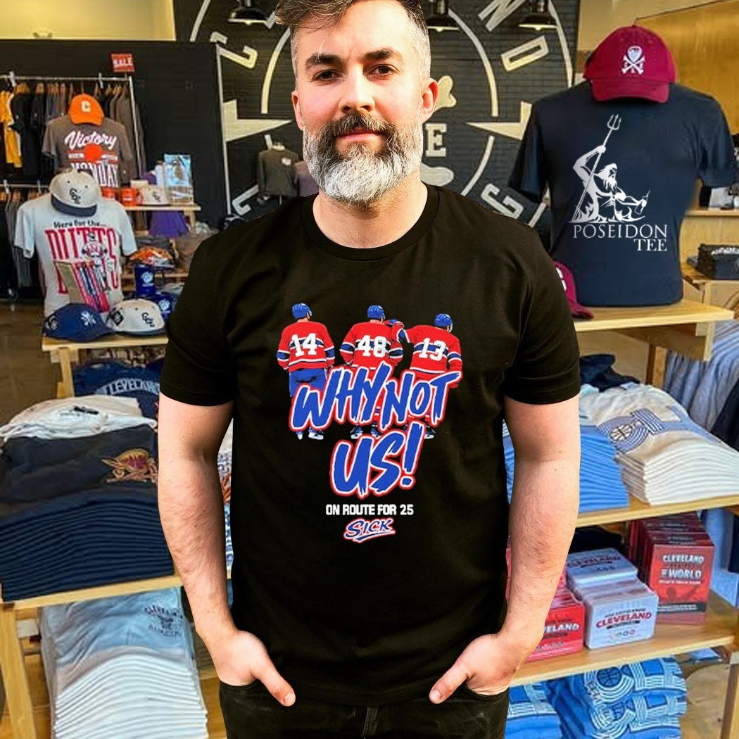 Montreal Canadiens Why Not Us On Route For 25 Sick T-shirt