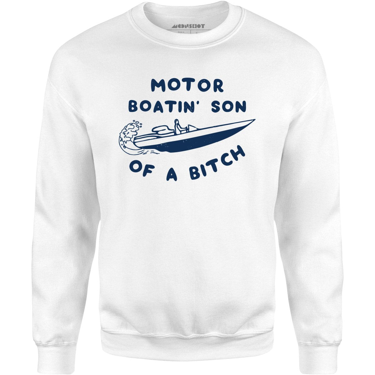 Motor Boatin' Son of a Bitch - Unisex Sweatshirt