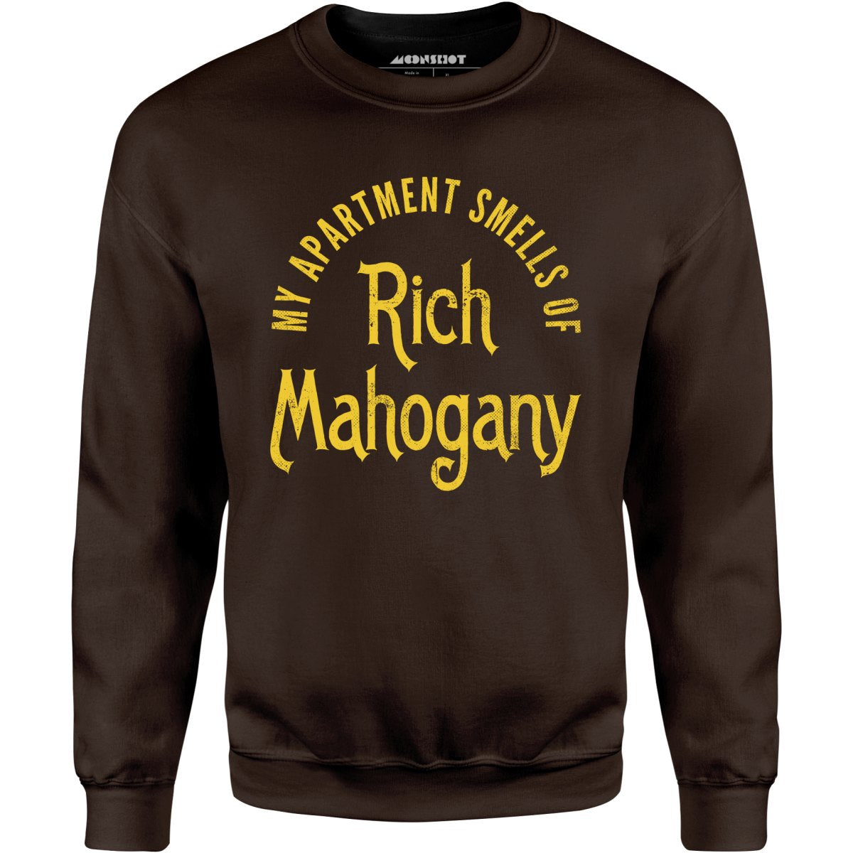 My Apartment Smells of Rich Mahogany - Unisex Sweatshirt