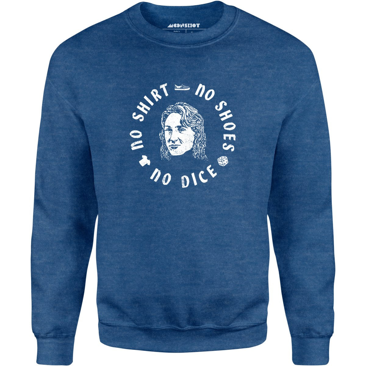 No Shirt, No Shoes, No Dice - Unisex Sweatshirt