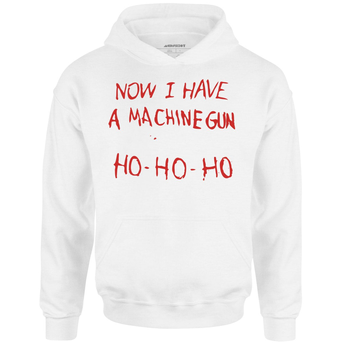 Now I Have a Machine Gun Ho-Ho-Ho - Unisex Hoodie