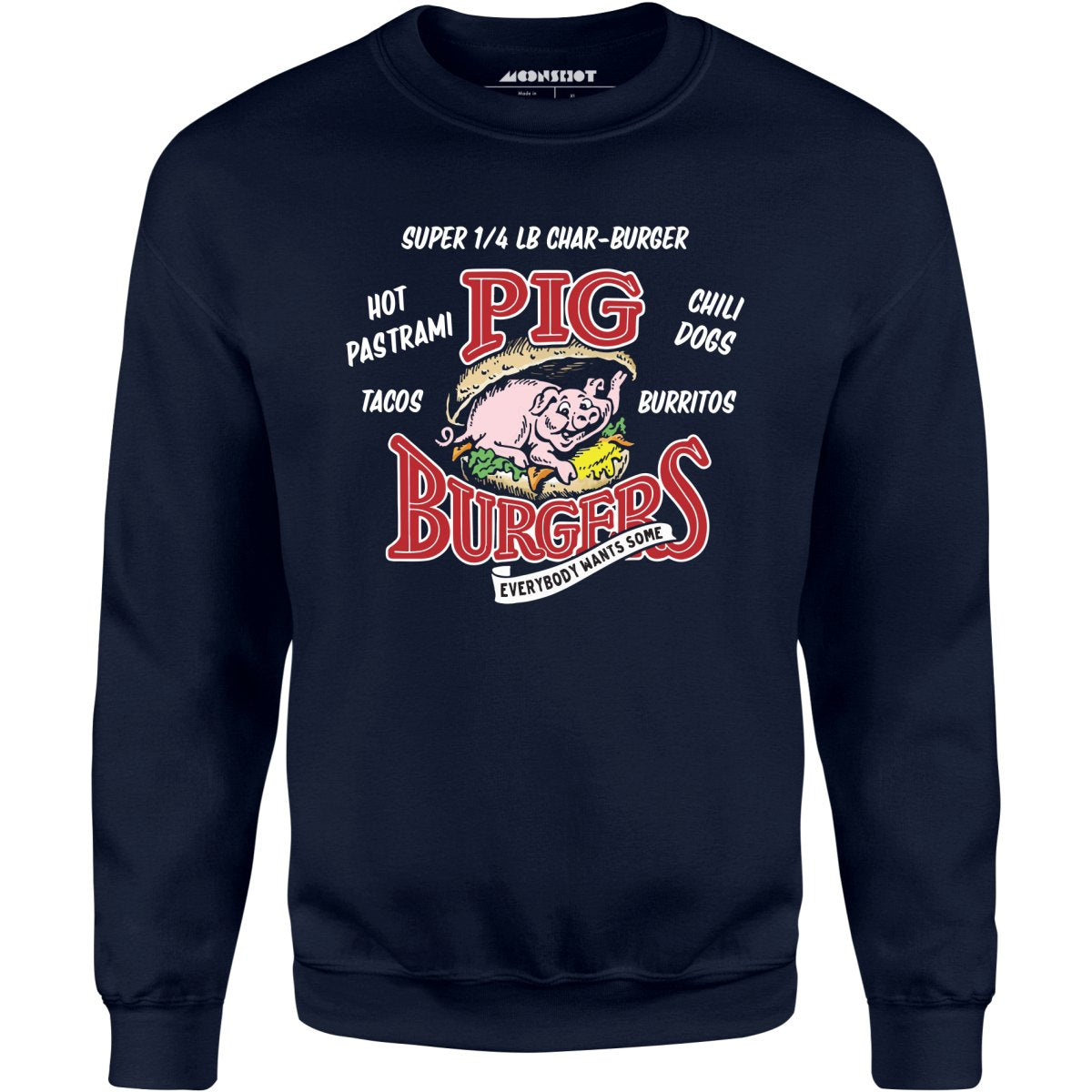 Pig Burgers - Everybody Wants Some - Unisex Sweatshirt