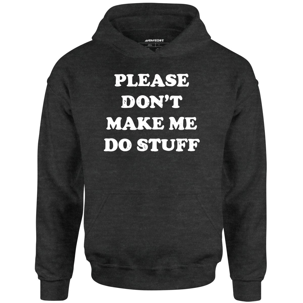 Please Don't Make Me Do Stuff - Unisex Hoodie