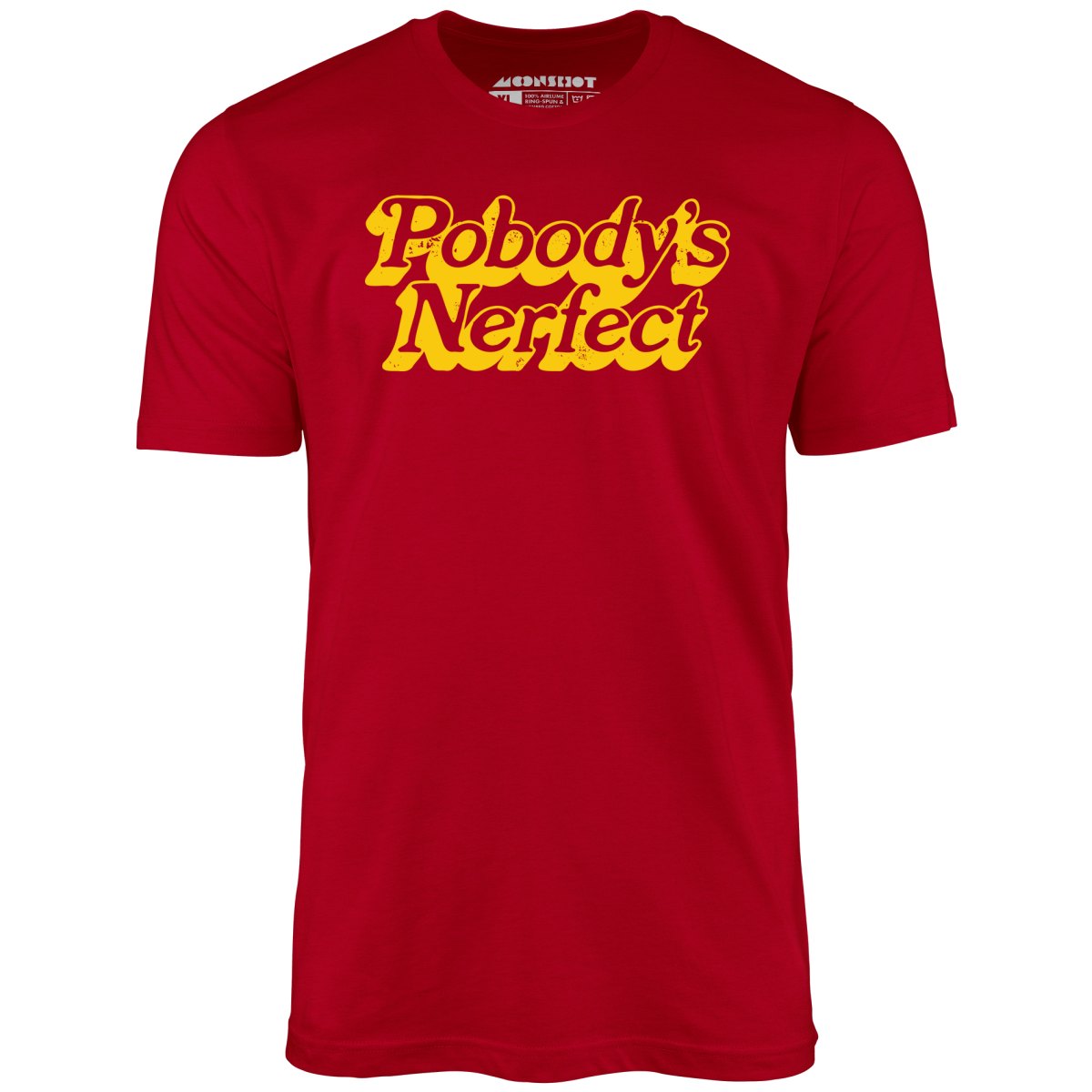 Pobody's Nerfect - Unisex T-Shirt