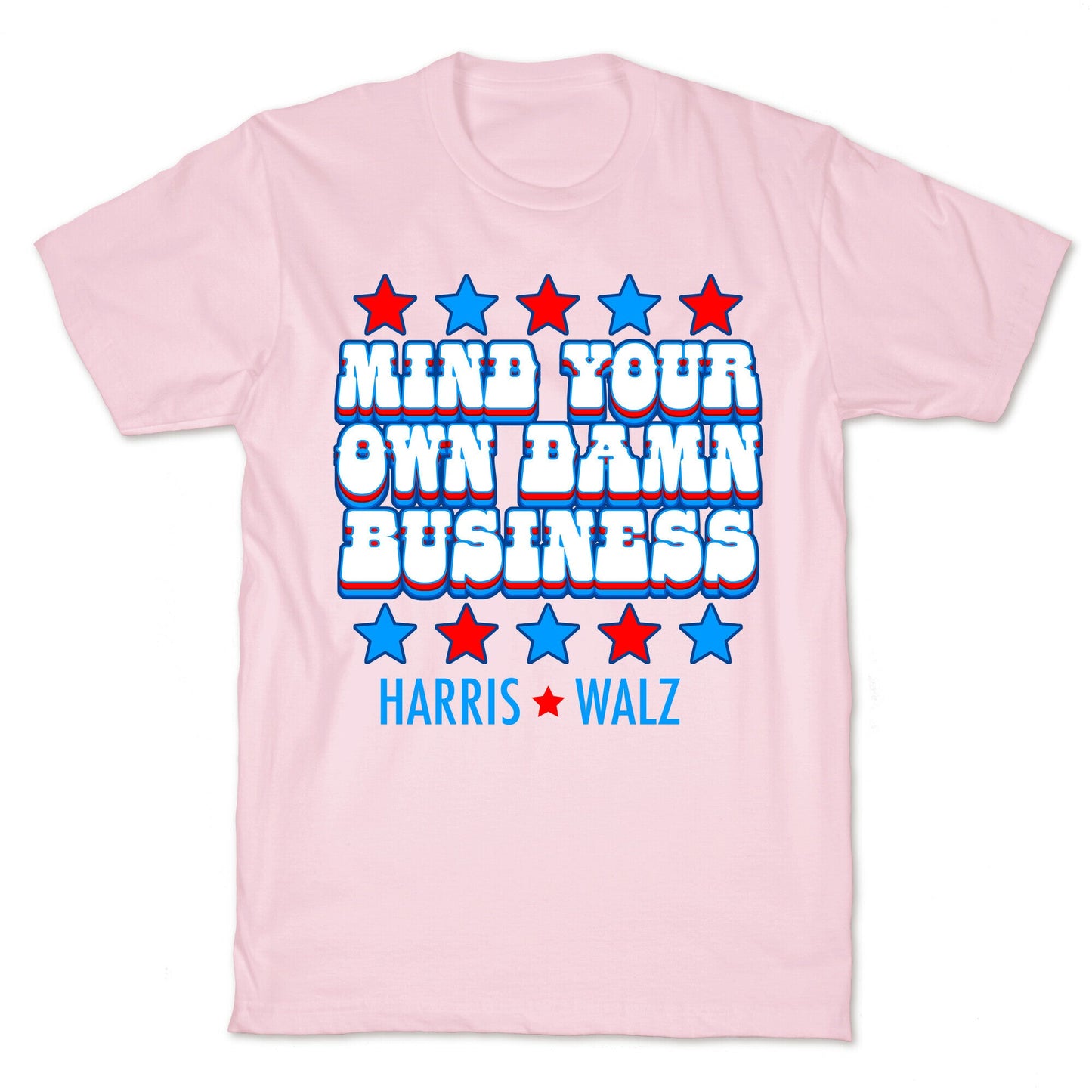 Mind Your Own Damn Business Harris Walz T-Shirt