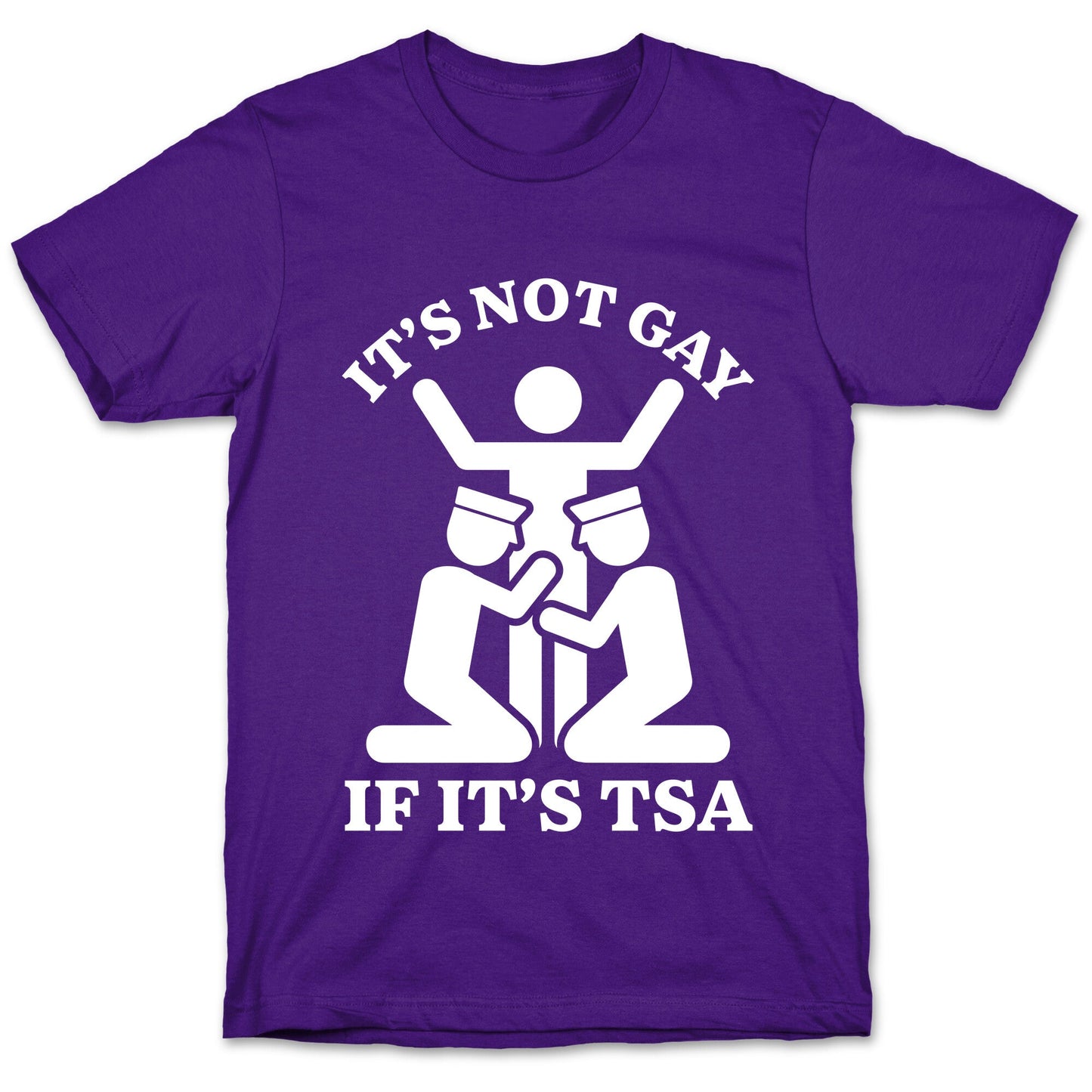 Its Not Gay If Its TSA T-Shirt