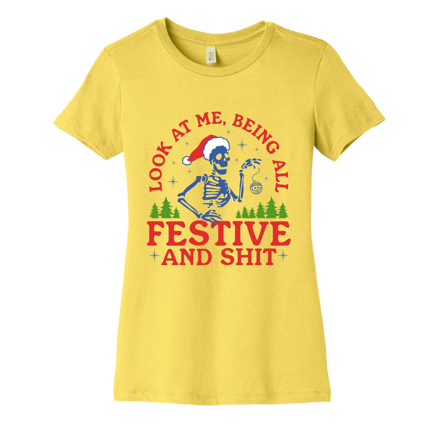 Look At Me Being All Festive Skeleton Womens Cotton Tee
