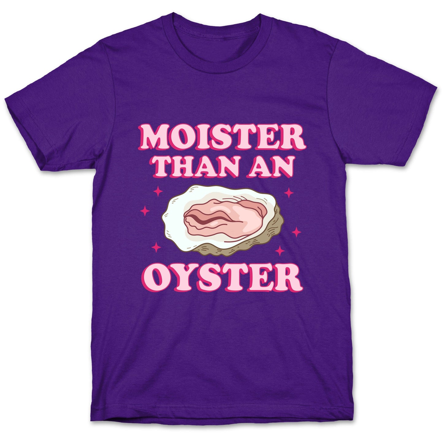 Moister Than An Oyster Pink T-Shirt