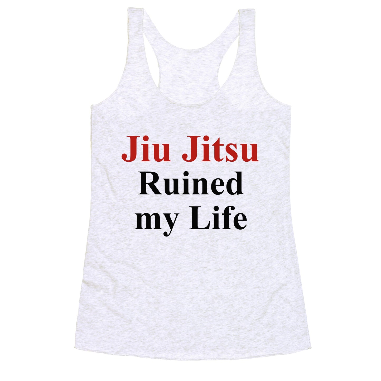 Brady Ju Jujitsu Ruined My Life Racerback Tank
