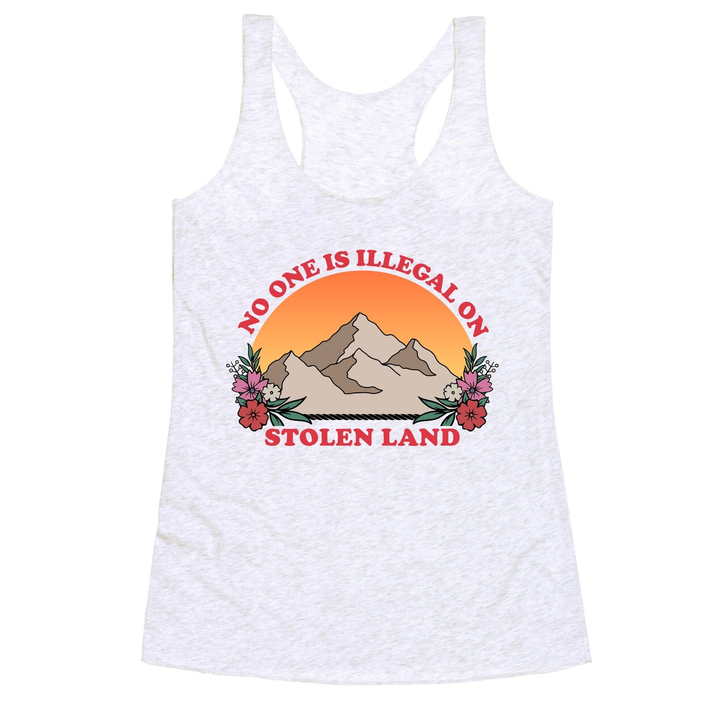 No One Is Illegal On Stolen Land Mountain Racerback Tank