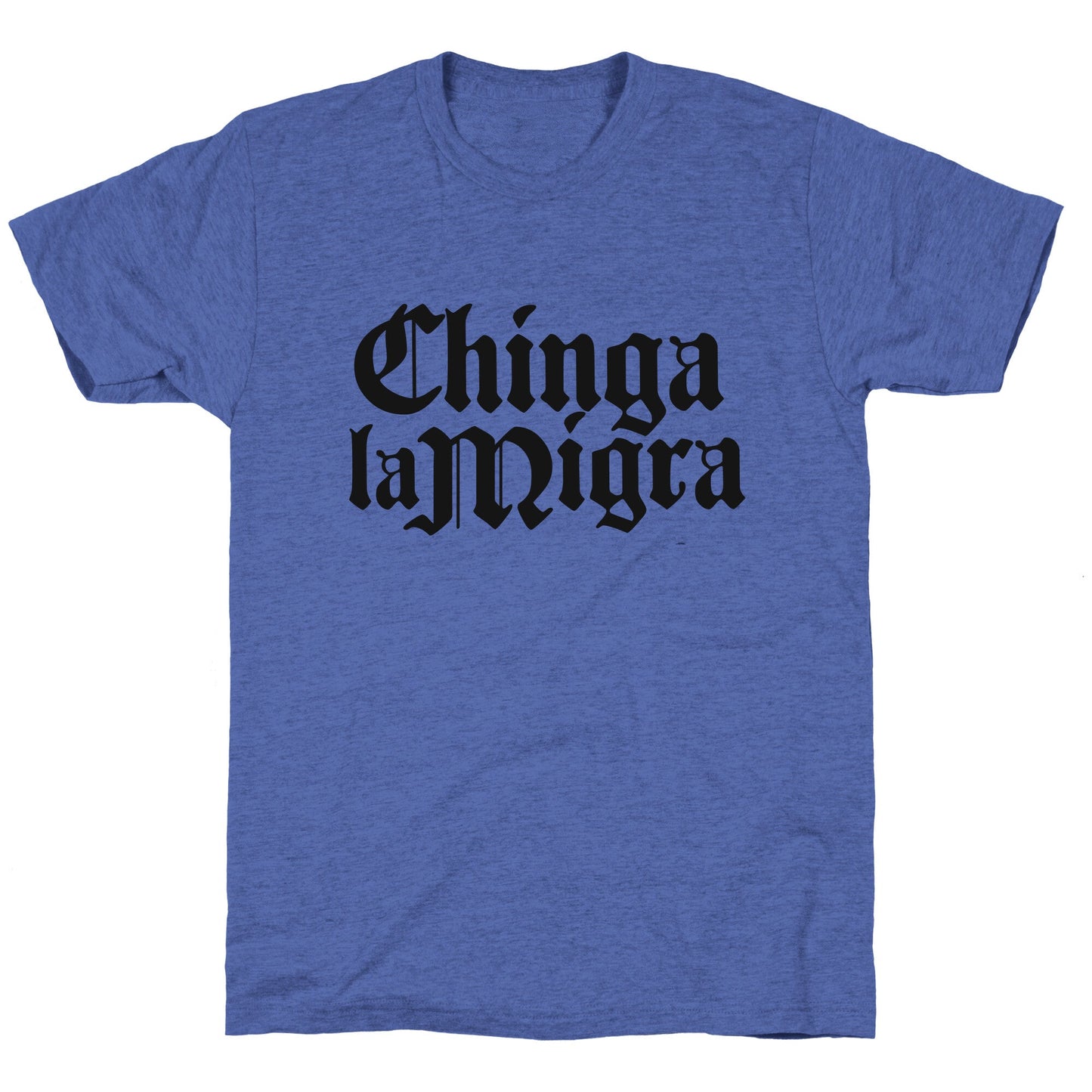 Chinga La Migra Fuck ICE Unisex Triblend Tee