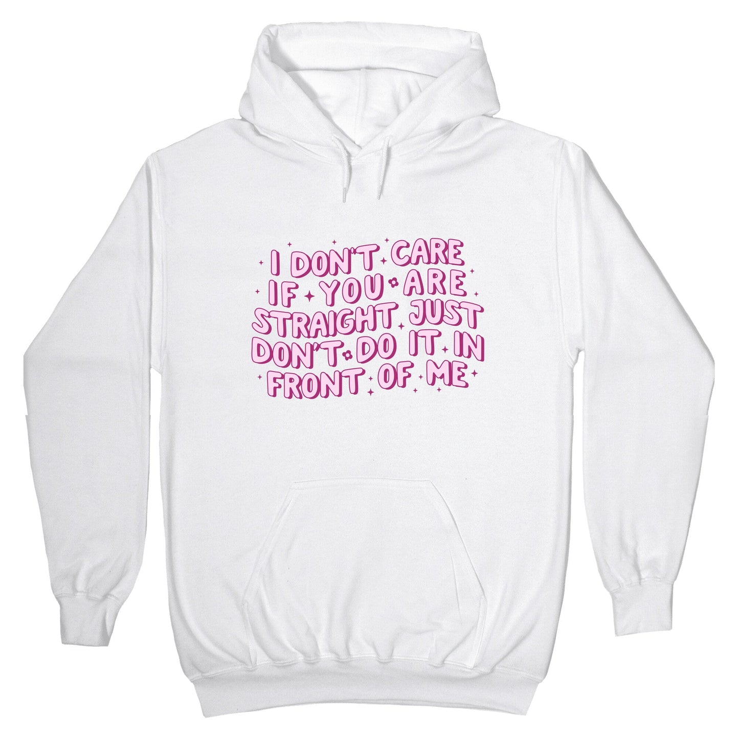 I Dont Care If You Are Straight Hoodie