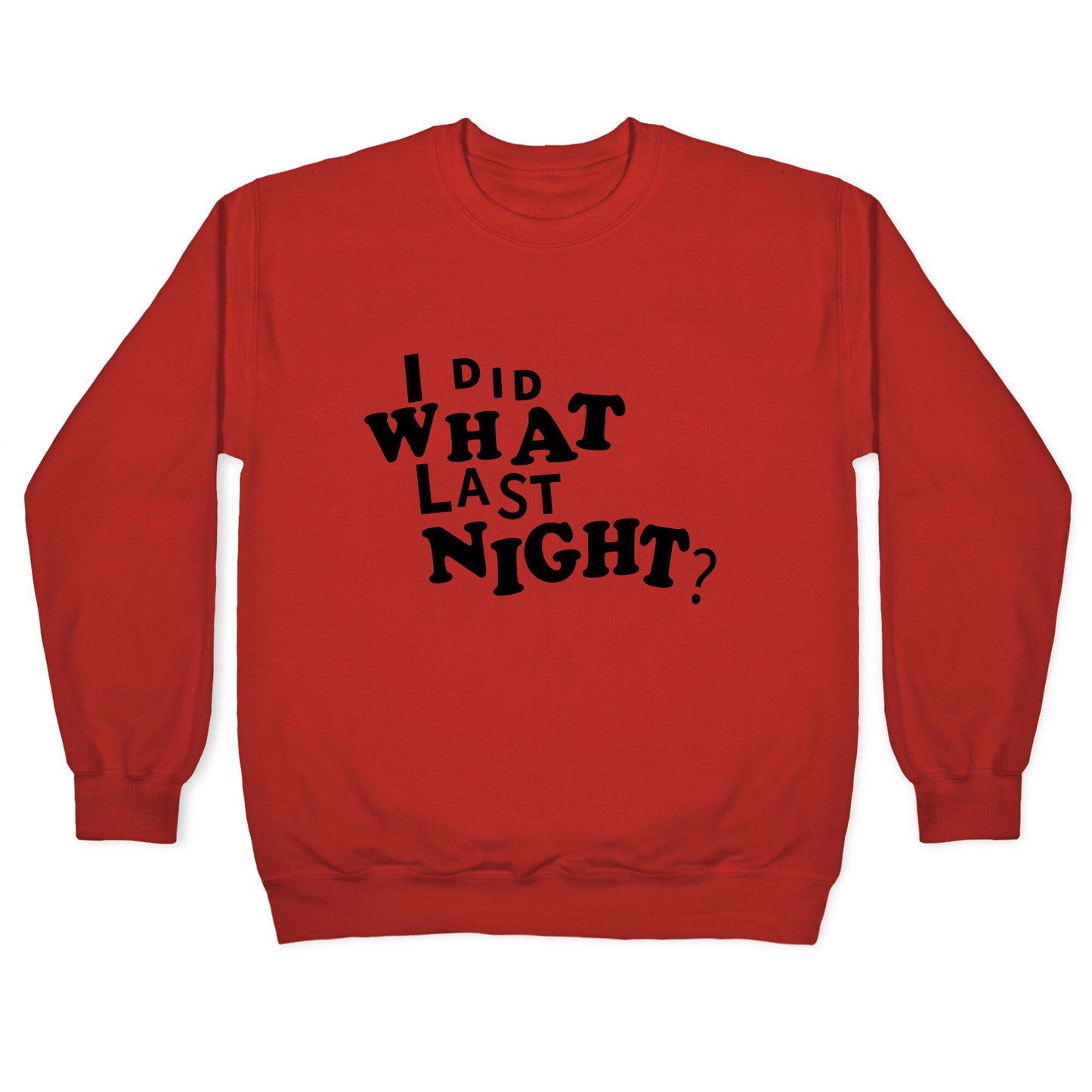 I Did What Last Night Crewneck Sweatshirt