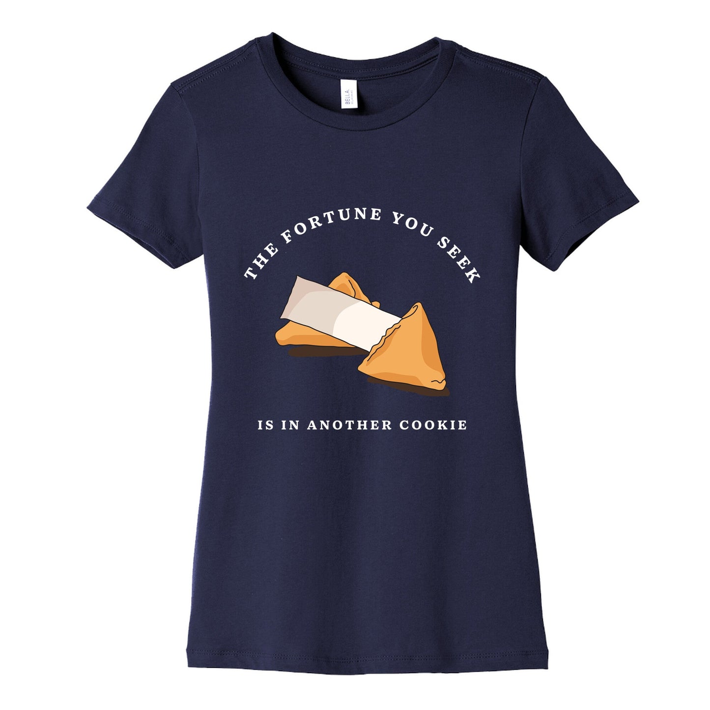 The Fortune You Seek Cookie Womens Cotton Tee