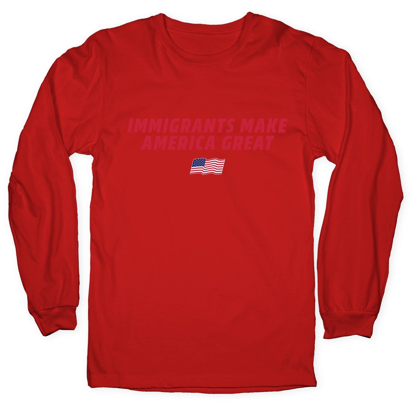Immigrants Make America Great Flag Longsleeve Tee