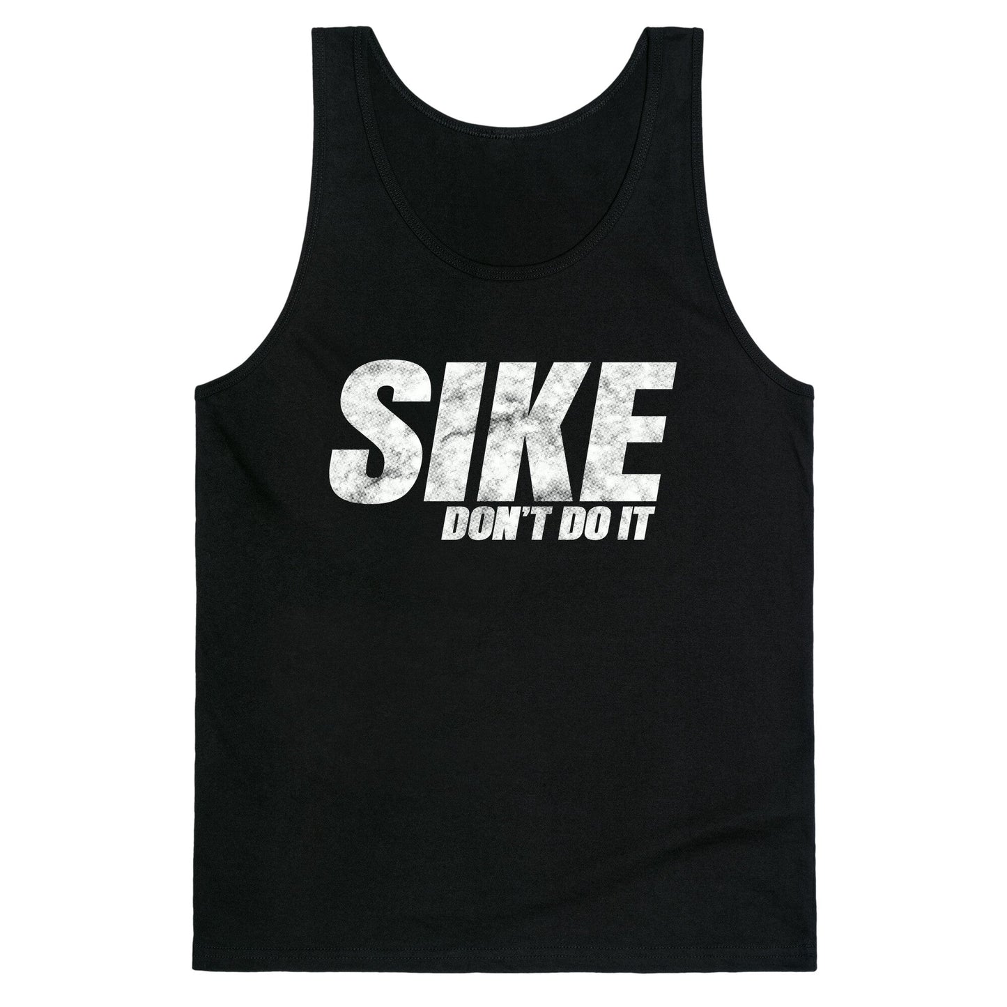 Sike Dont Do It Tank Top