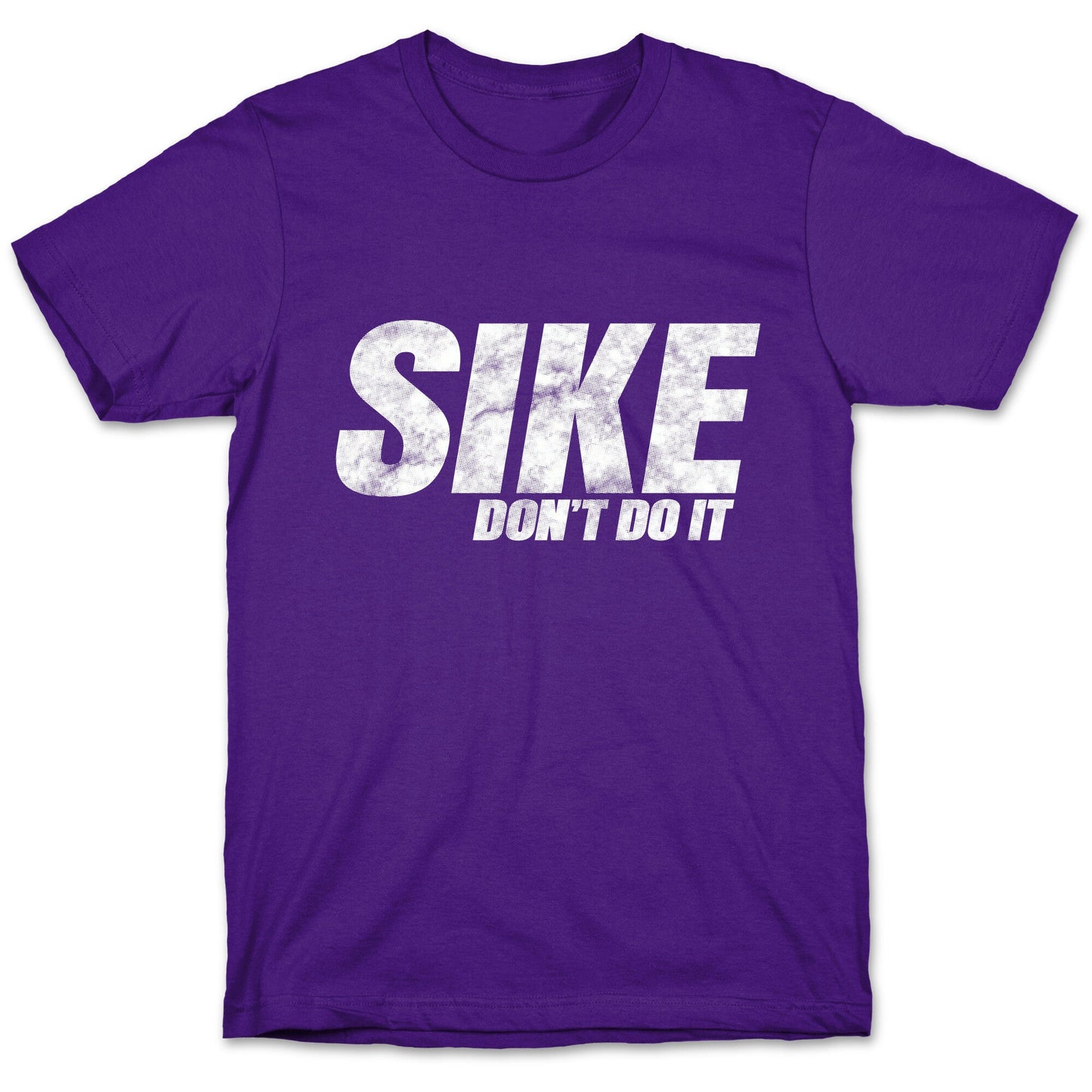 Sike Dont Do It T-Shirt