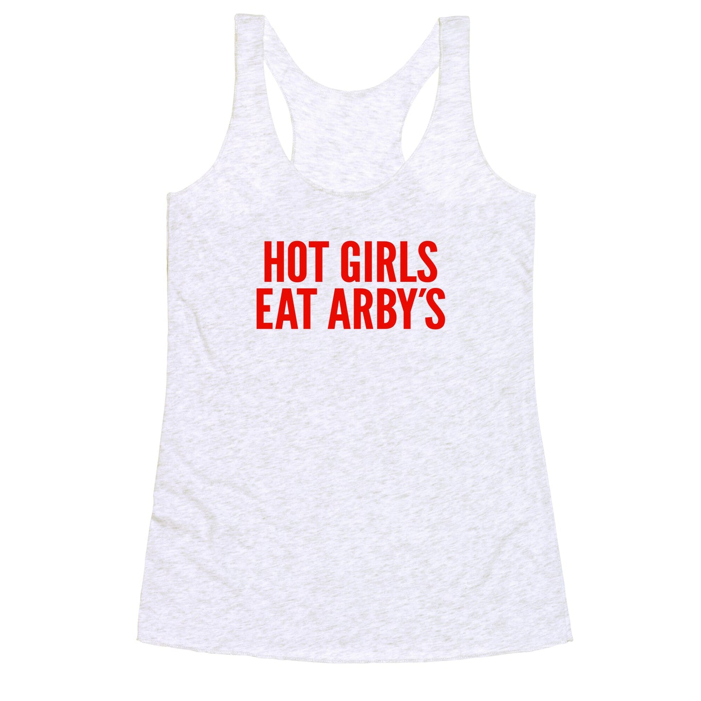 Hot Girls Eat Arbys Racerback Tank