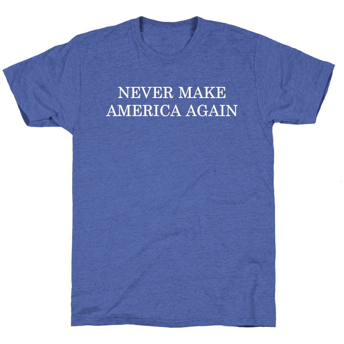 Never Make America Again Unisex Triblend Tee