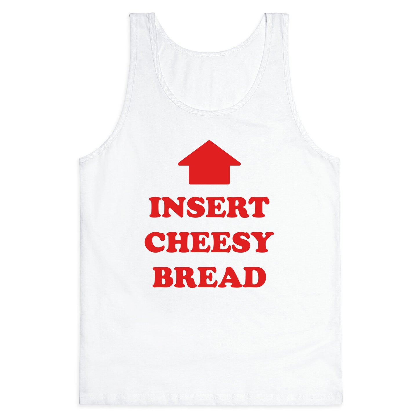 Insert Cheesy Bread Tank Top