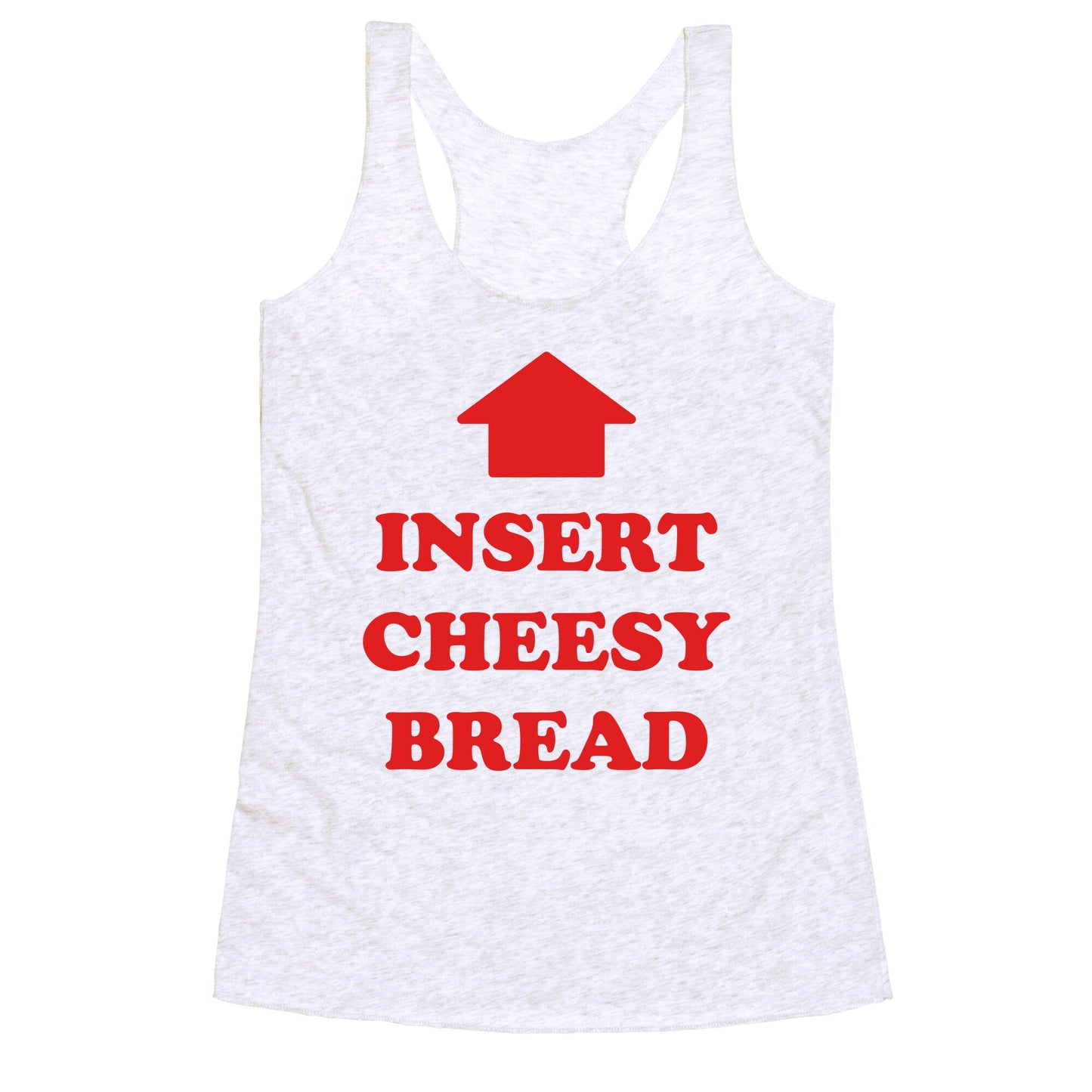 Insert Cheesy Bread Racerback Tank