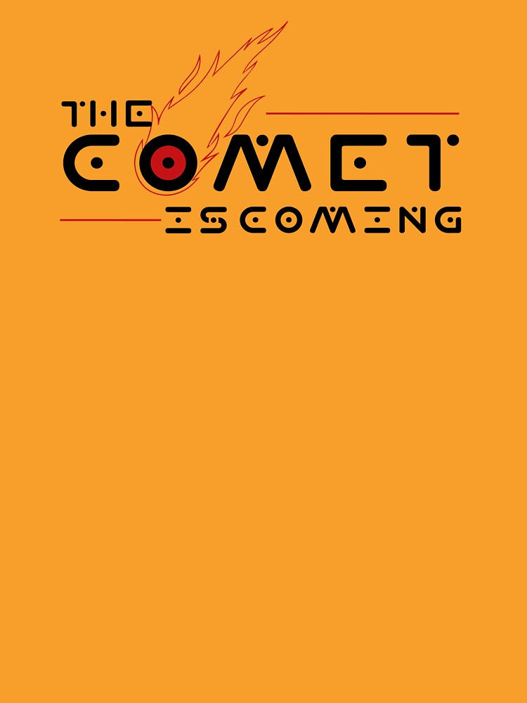 THE COMET IS COMING by Anadeppdrug