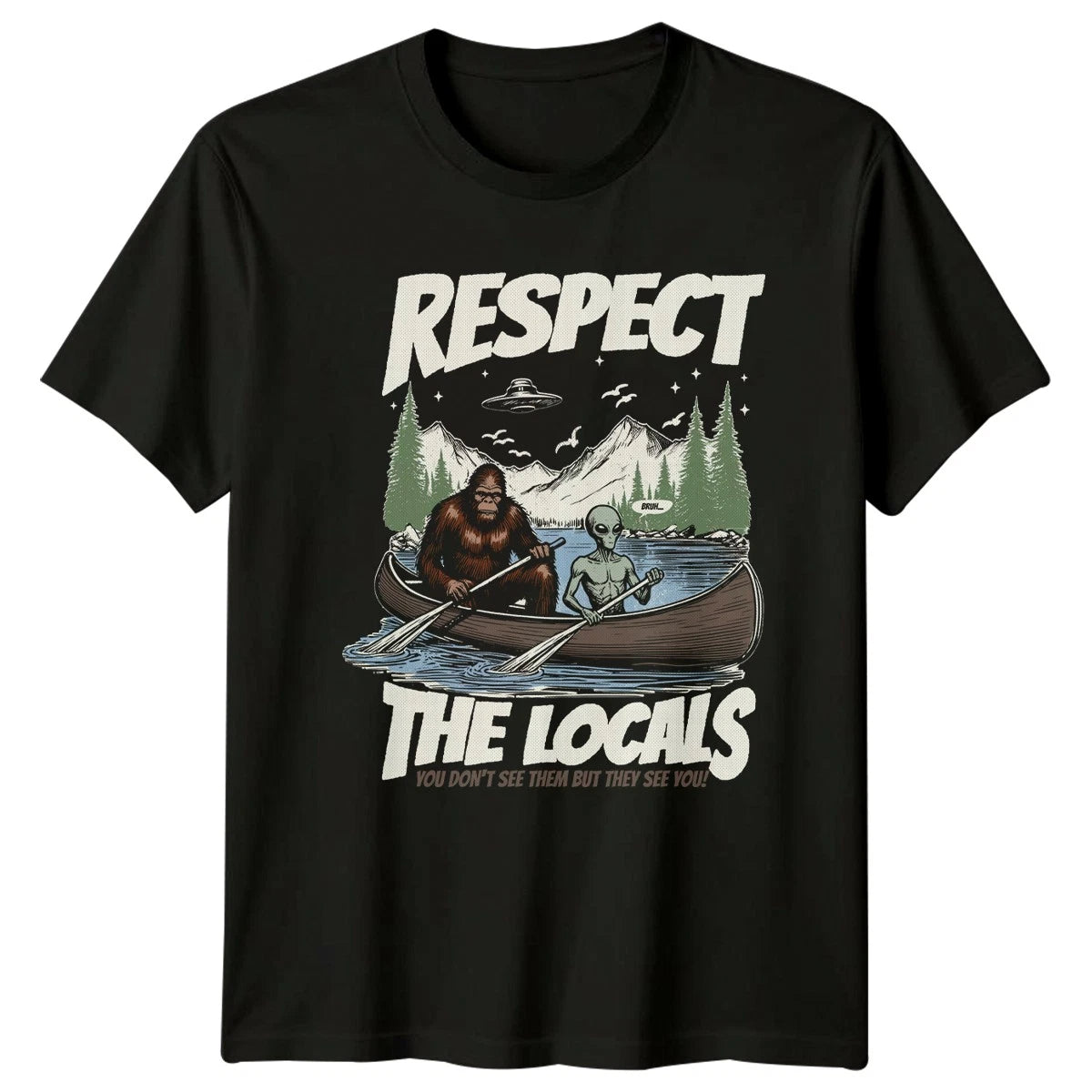 Respect The Locals You Dont See T-Shirt Bigfoot Alien Cryptid