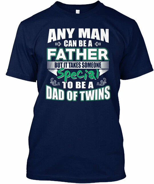 Dad Of Twins Gifts For Fathers - Any Man Can Be A T-Shirt