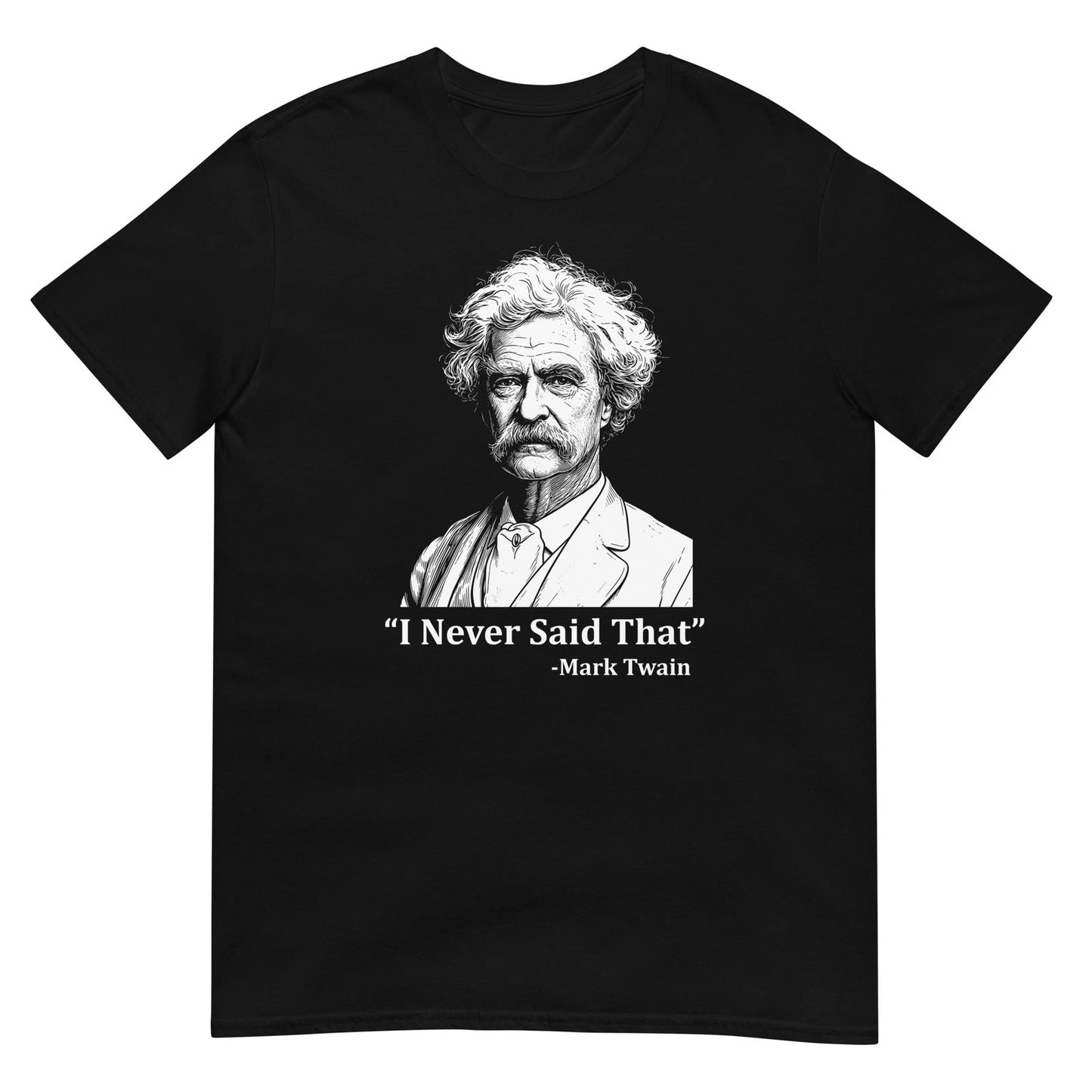 Mark Twain I Never Said That T-Shirt Funny Literature Quote Author Graphic Tee