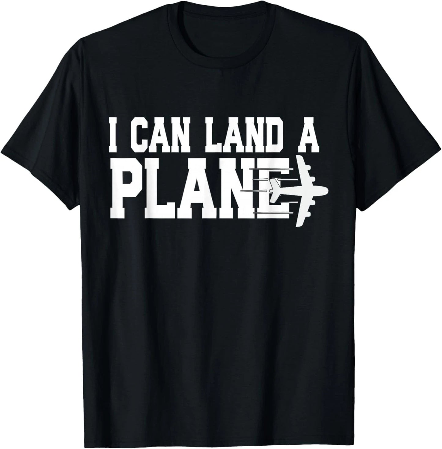I CAN Land A Plane Confident Pilot Airplane Quote Gift Unisex T-Shirt