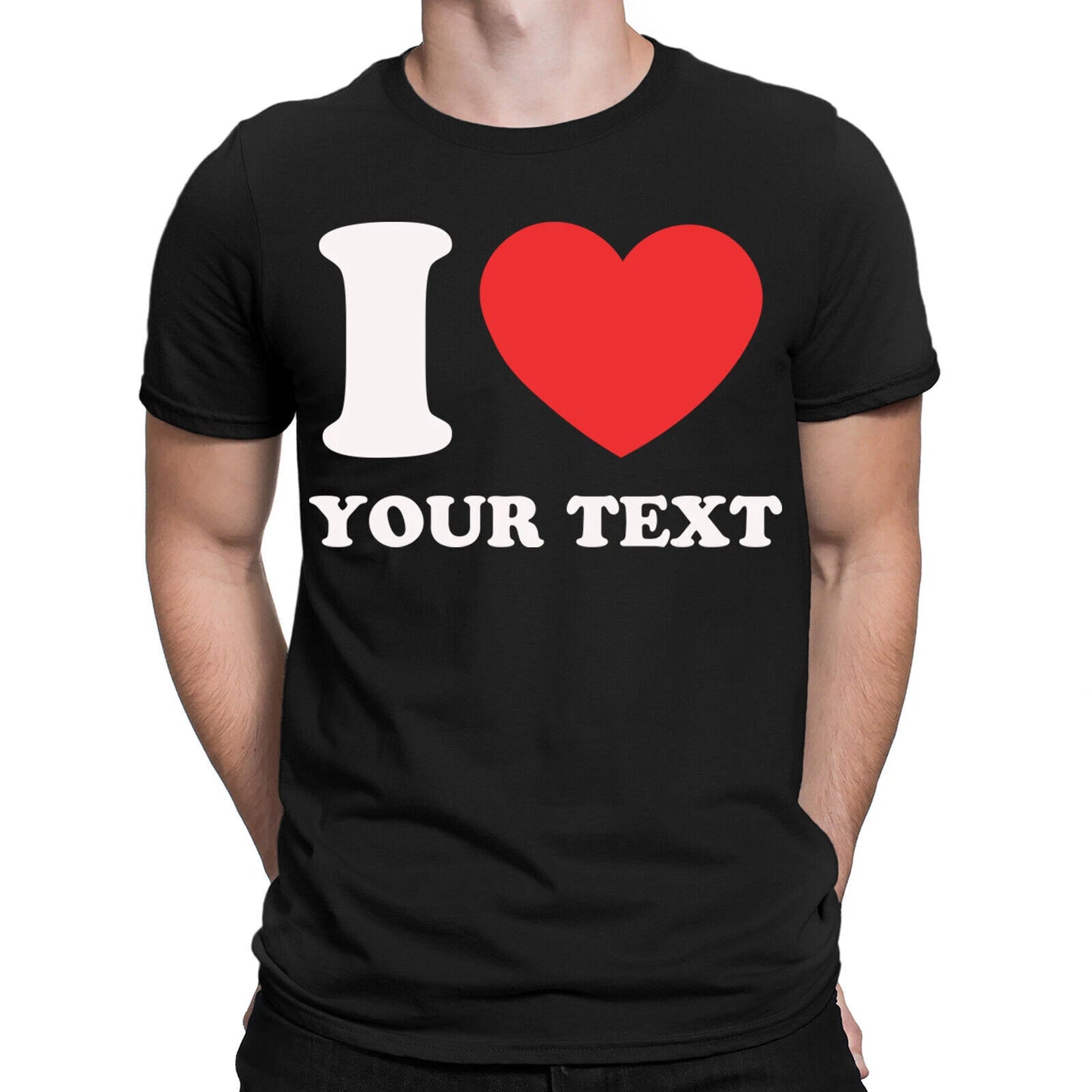 Personalised I Love Heart Custom Any Text Cute Custom Mens Womens T-Shirts #DNE