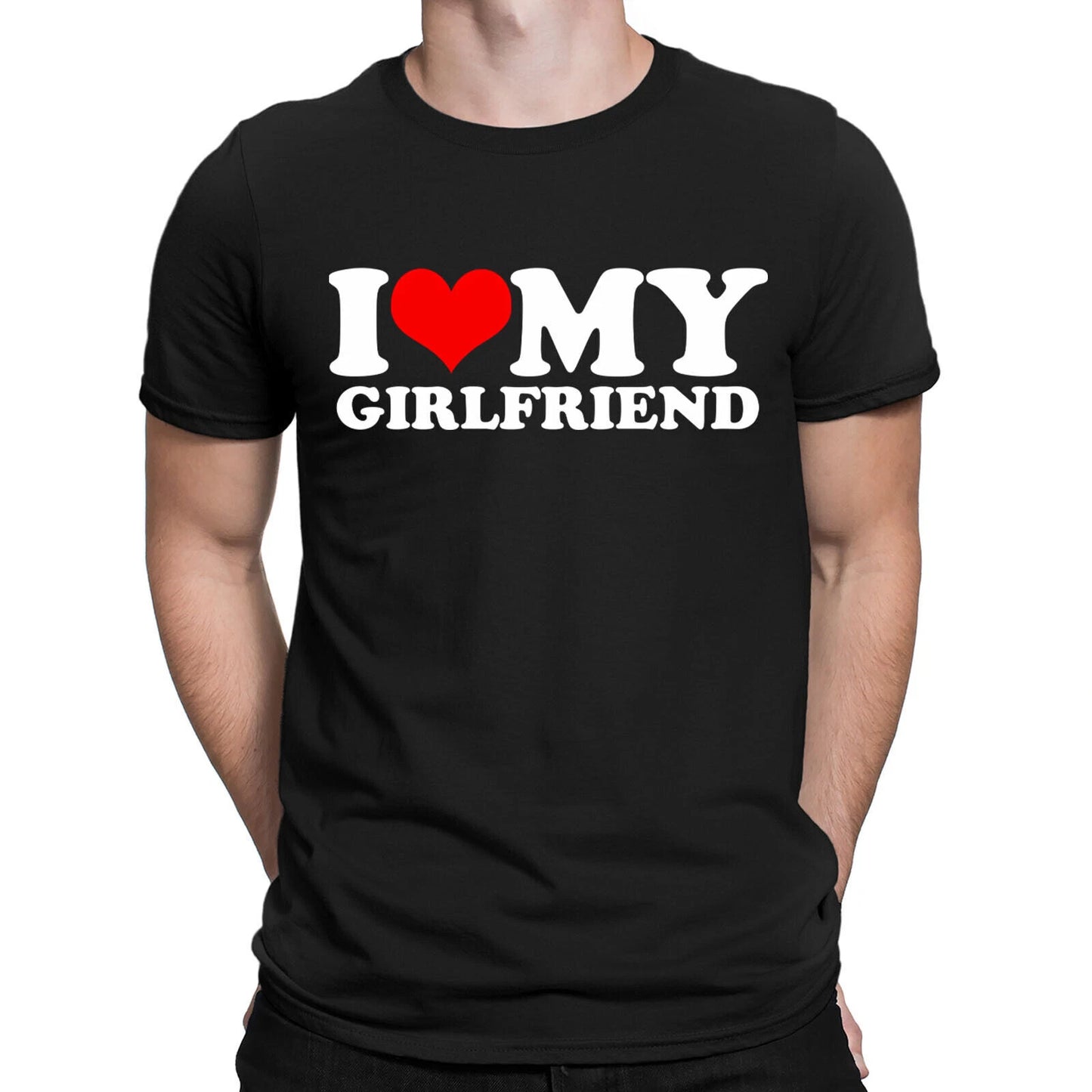 I Love My Girlfriend Funny Boyfriend Gift Novelty Mens T-Shirts Tee Top #EDNE