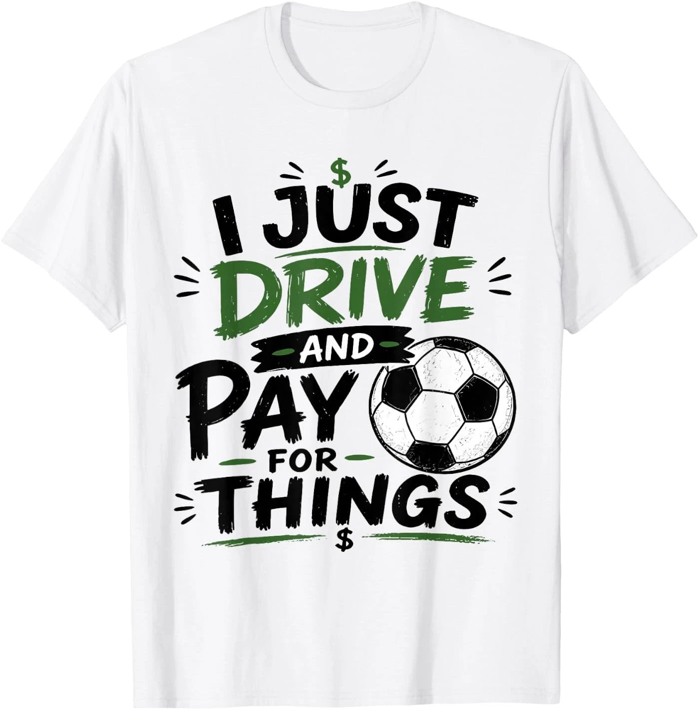 I Just Drive and Pay for Things Funny Football Soccer Dads Unisex T-Shirt