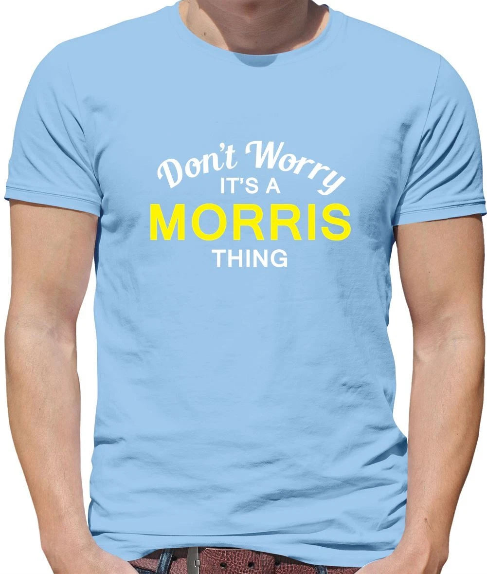 Don't Worry It's a MORRIS Thing! - Mens T-Shirt - Surname Custom Name Family