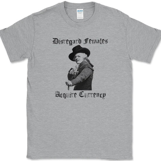 Disregard Females Acquire Currency T-Shirt Funny Priorities Money Tee