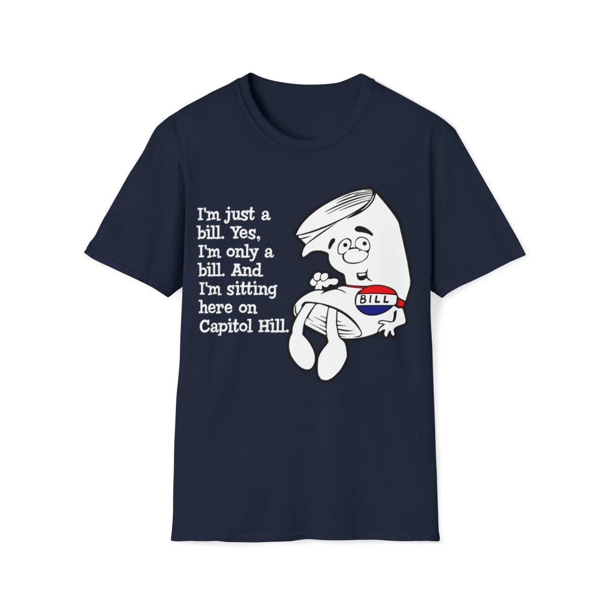 I'm just a bill... Softstyle T-Shirt