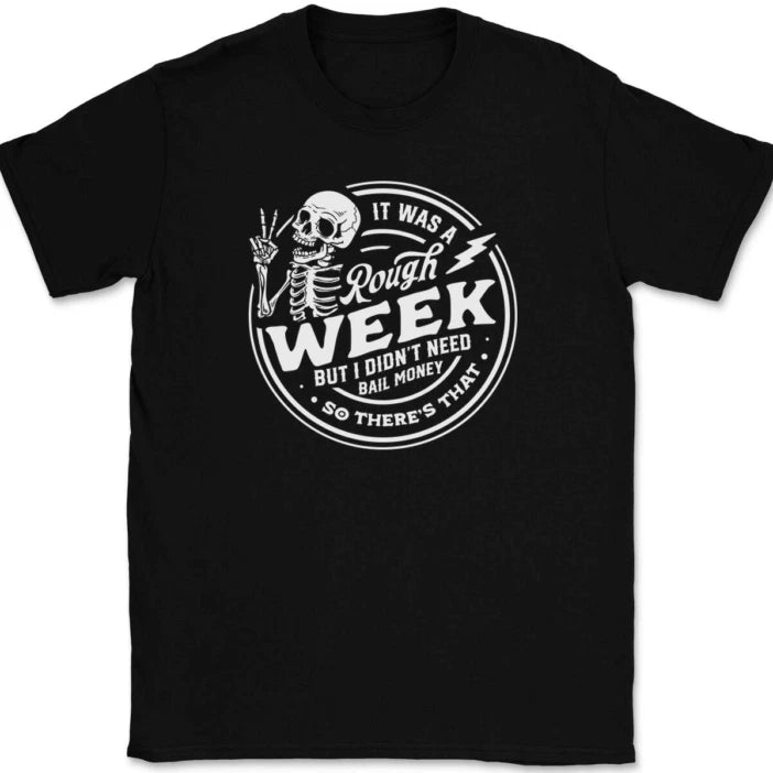 It Was a Rough Week T-Shirt Funny Bail Money Jail Humor Sarcastic Gift Tee