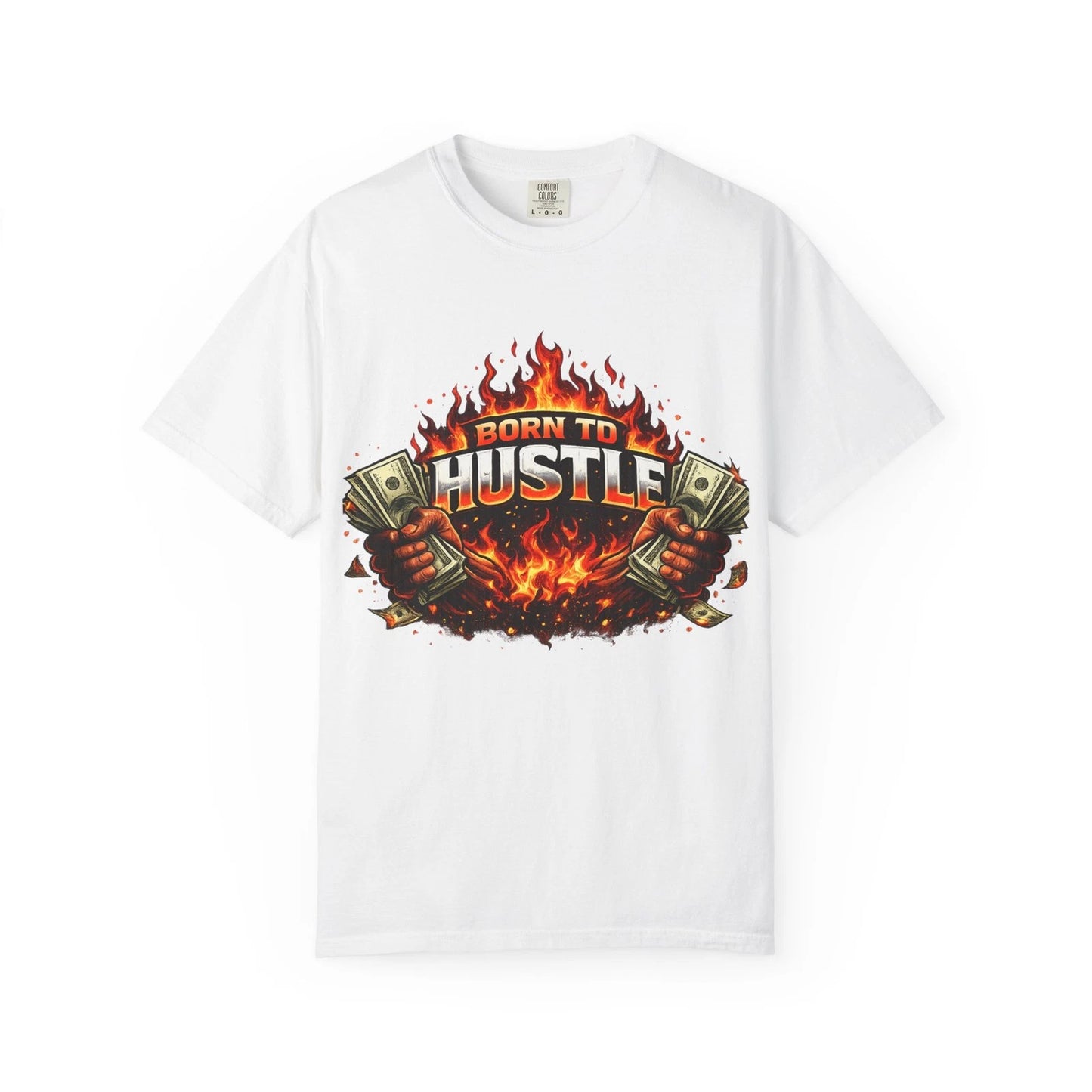 Born To Hustle Flame Graphic T-Shirt Money Streetwear Motivational Unisex Tee